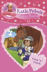 Katie Price - Katie Price's Perfect Ponies: Pony 'n' Pooch - Book 8.