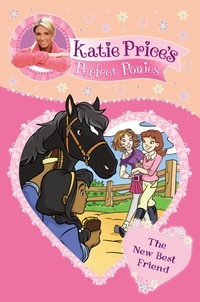 Katie Price - Katie Price's Perfect Ponies: The New Best Friend - Book 5.