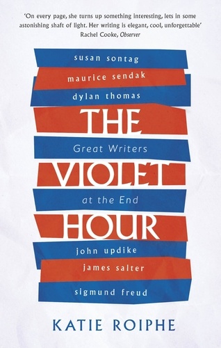 The Violet Hour. Great Writers at the End