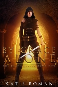 Katie Roman - By Grace Alone - The Death Dealer, #2.
