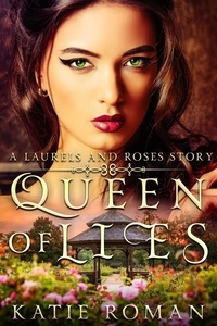  Katie Roman - Queen of Lies - Laurels and Roses, #1.