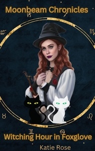  Katie Rose - Moonbeam Chronicles: Witching Hour in Foxglove.