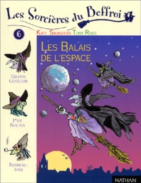 Katie Saunders et Tony Ross - Les Sorcieres Du Beffroi Tome 6 : Les Balais De L'Espace.