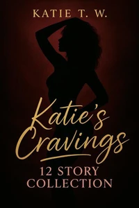 Katie's Cravings: 12 Story Collection