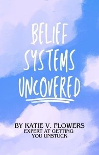  Katie v. Flowers - Belief Systems Uncovered: Navigating The Path to Personal Growth.