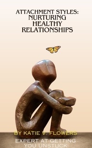  Katie v. Flowers - Understanding Attachment Styles: Nurturing Healthy Relationships..