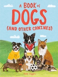 Katie Viggers - A Book of Dogs (and other canines).