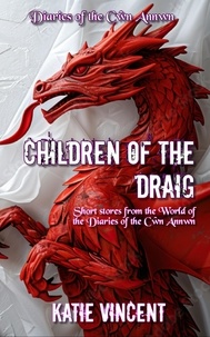  Katie Vincent - Children of the Draig - Diaries of the Cwn Annwn.