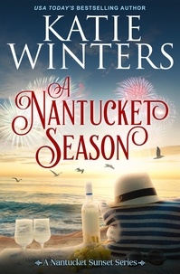 Téléchargement au format pdf des ebooks gratuits A Nantucket Season  - A Nantucket Sunset Series, #7 par Katie Winters