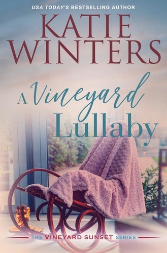 Katie Winters - A Vineyard Lullaby - A Vineyard Sunset Series, #7.