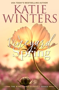 Katie Winters - A Vineyard Spring - A Vineyard Sunset Series, #15.