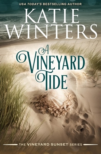 Katie Winters - A Vineyard Tide - A Vineyard Sunset Series, #17.