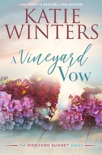 Katie Winters - A Vineyard Vow - Book 6, #6.