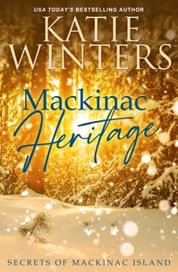 Katie Winters - Mackinac Heritage - Secrets of Mackinac Island, #6.