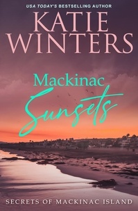 Katie Winters - Mackinac Sunsets - Secrets of Mackinac Island, #2.