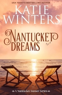 Katie Winters - Nantucket Dreams - A Nantucket Sunset Series, #2.