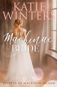 Katie Winters - The Mackinac Bride - Secrets of Mackinac Island, #5.