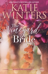 Katie Winters - The Vineyard Bride - A Vineyard Sunset Series, #13.