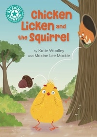 Katie Woolley et Maxine Lee Mackie - Chicken Licken and the Squirrel - Independent Reading Turquoise 7.