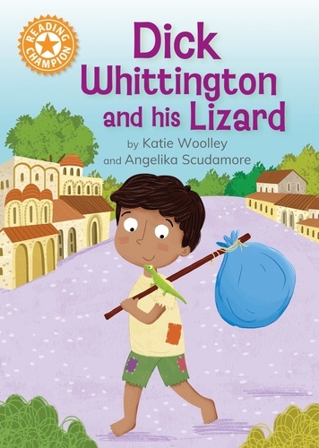 Dick Whittington and his Lizard. Independent Reading Orange 6