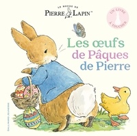Katie Woolley - Le monde de Pierre Lapin  : Les oeufs de Pâques de Pierre - Un livre à toucher.
