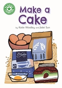 Katie Woolley et Jialei Sun - Make a Cake - Independent Reading Green 5 Non-fiction.