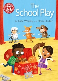 Katie Woolley et Marcus Cutler - The School Play - Independent Reading Red 2.