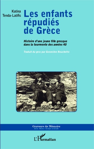 Les enfants répudiés de Grèce. Histoire d'une jeune fille grecque dans la tourmente des années 40