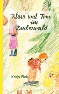 Katja Fink - Klara und Tom im Zauberwald.