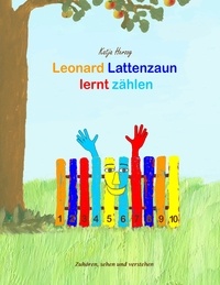 Katja Herzog - Leonard Lattenzaun lernt zählen.