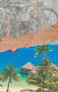 Katja L. Schlegel - Zwischen der Liebe.