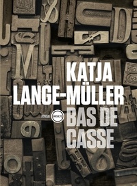 Katja Lange-Müller - Bas de casse.