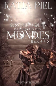 Kuss der Wölfin Sammelband 2 | Teil 4 &amp; 5 | Krieger der Dunkelheit &amp; Im Schatten des Mondes