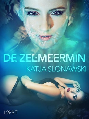 Katja Slonawski et Tineke Jorissen Wedzing - De zeemeermin - erotisch verhaal.