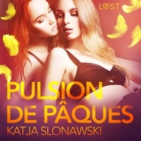 Katja Slonawski et – Lust - Pulsion de Pâques – Une nouvelle érotique.