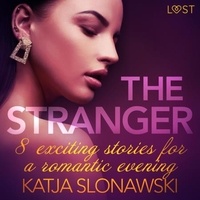 Katja Slonawski et Lily Ward - The Stranger - 8 exciting stories for a romantic evening.
