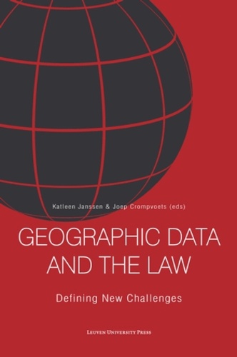 Katleen Janssen et Joep Crompvoets - Geographic Data and the Law - Defining New Challenges.