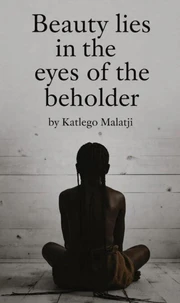 Beauty lies in the eyes of the beholder