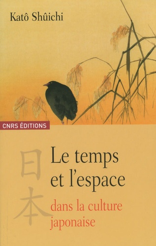 Katô Shûichi - Le temps et l'espace dans la culture japonaise.