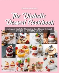  Katrielle Hawthorn - The Diabetic Dessert Cookbook.