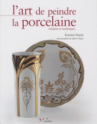 Katrien Puech - L'art de peindre la porcelaine - Création et techniques.