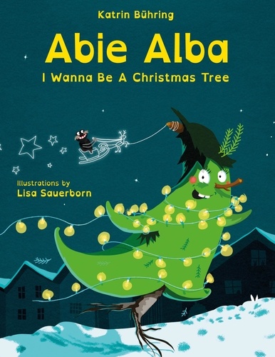 Abie Alba. I Wanna Be A Christmas Tree