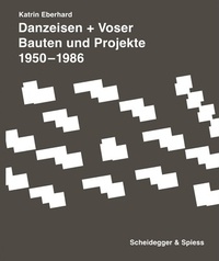 Katrin Eberhard - Danzeisen + Voser Bauten und projekte 1950-1986.