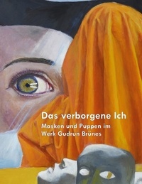 Katrin Hesse - Das verborgene Ich - Masken und Puppen im Werk Gudrun Brünes.