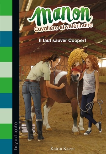 Katrin Kaiser - Manon cavalière et vétérinaire Tome 1 : Il faut sauver Cooper !.