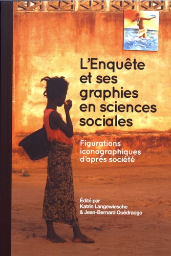 Katrin Langewiesche et Jean-Bernard Ouédraogo - L'enquête et ses graphies en sciences sociales - Figurations iconographiques d'après société.