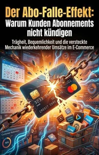 Der Abo-Falle-Effekt: Warum Kunden Abonnements nicht kündigen
