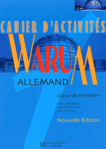 Katrin Pabion et Siegrun Rubenach - Allemand 1ere Warum. Cahier D'Activites, Edition 2002.