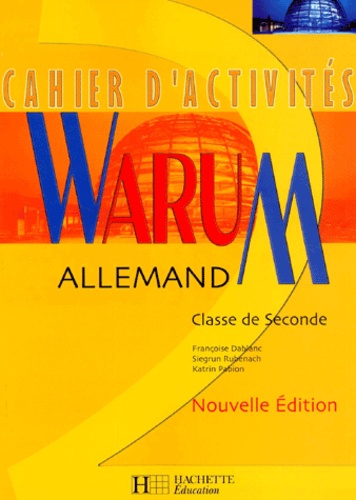 Katrin Pabion et Siegrun Rubenach - Allemand 2nde Warum. Cahier D'Activites, Edition 2001.