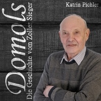Katrin Pichler - Domols - Die Geschichte vom Zoller Sieger.